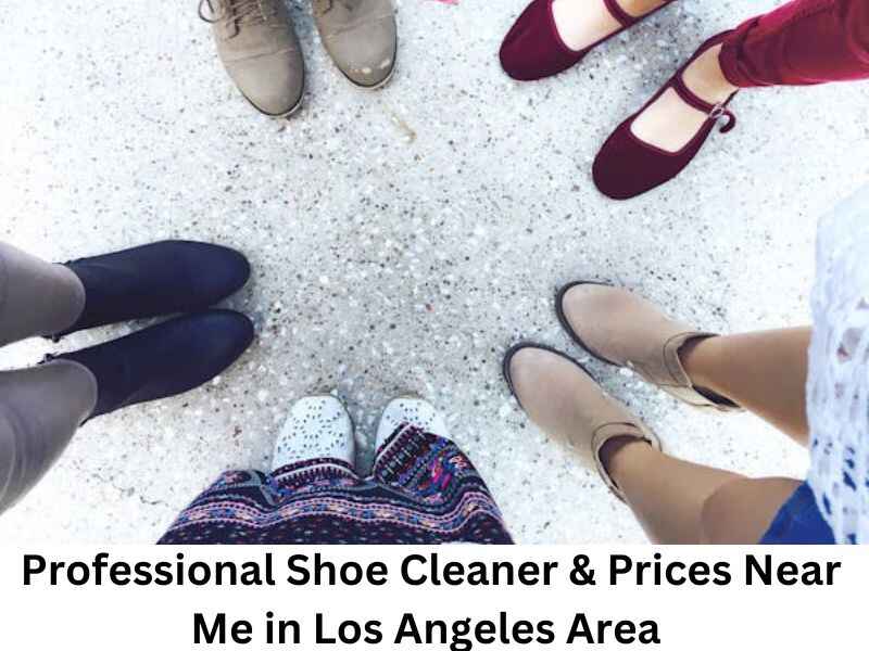 Professional Shoe Cleaner & Prices Near Me in Los Angeles Area